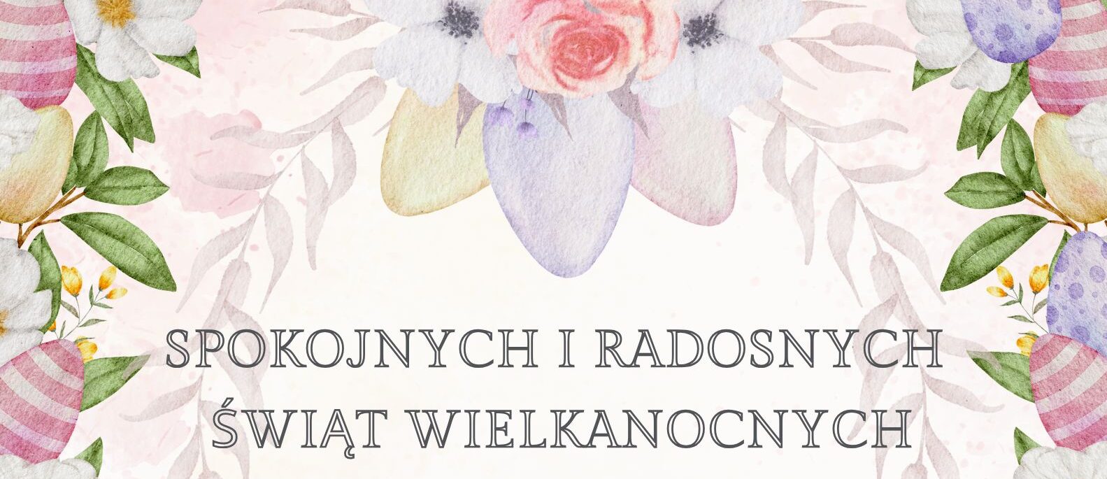 ŻYCZENIA Z OKAZJI ŚWIAT WIELKANOCNYCH